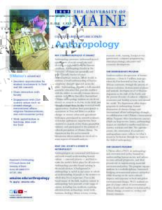 COLLEGE OF LIBERAL ARTS AND SCIENCES  Anthropology WHY STUDY ANTHROPOLOGY AT UMAINE?  UMaine’s ADVANTAGE