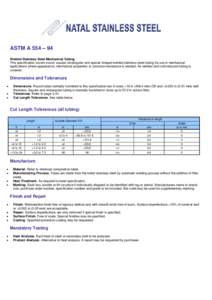 ASTM A 554 – 94 Welded Stainless Steel Mechanical Tubing This specification covers round, square, rectangular and special shaped welded stainless steel tubing for use in mechanical applications where appearance, mechan
