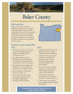 Baker County DHS and OHA Approximately 85 percent of the Department of Human Services (DHS) and Oregon Health Authority (OHA) budgets go directly to private sector people