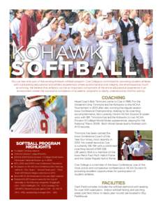 KOHAWK  SOF T B AL L You can become part of the exciting Kohawk softball program. Coe College is committed to providing student-athletes with outstanding educational and athletic experiences where sportsmanship and integ