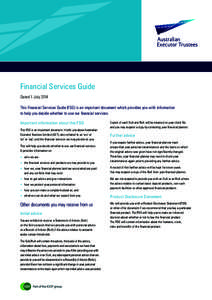 Financial Services Guide Dated 1 July 2014 This Financial Services Guide (FSG) is an important document which provides you with information to help you decide whether to use our financial services. Important information 