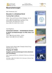 Neuerscheinungen Ellen Christoforatou (Ed.) Education in a Globalized World Teaching Right Livelihood Edition: Theory and Practice of School Pedagogy. Vol. 30