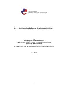 2014 U.S. Fashion Industry Benchmarking Study  By Dr. Sheng Lu, Assistant Professor Department of Textiles, Fashion Merchandising and Design University of Rhode Island