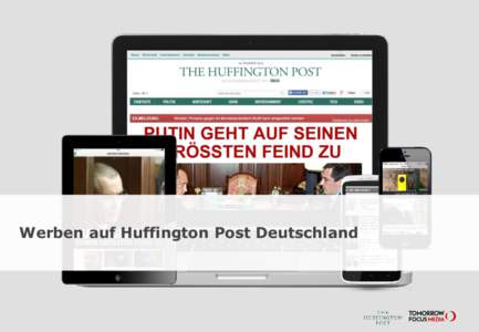 Werben auf Huffington Post Deutschland  Huffington Post Deutschland – News, Blogs, Video, Community Eines der innovativsten journalistischen Projekte der Welt kommt nach Deutschland: