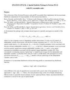 SPACESTATPACK: A Spatial Statistics Package in Fortran[removed]with PC executable code) Purpose This collection of files (Fortran 90 source code and PC executable files) implements the fast maximum likelihood computation