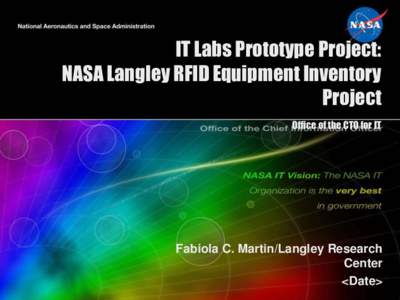 IT Labs Prototype Project: NASA Langley RFID Equipment Inventory Project Office of the CTO for IT  Fabiola C. Martin/Langley Research