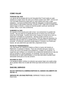 COMO VIAJAR PARADAS DEL BUS Los signos de las paradas del bus de Cascades East Transit están en cada parada en la región (favor de notar que en Bend pueden decir “BAT.”) El bus con una ruta fijada solamente puede p