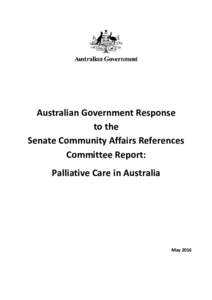 Microsoft Word - Accessible - 15 April 2016 Government Response to Palliative Care Senate Inquiry.docx