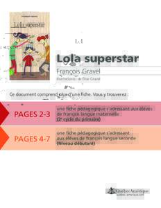 Lola superstar François Gravel Illustration(s) de Élise Gravel Ce document comprend plus d’une fiche. Vous y trouverez :