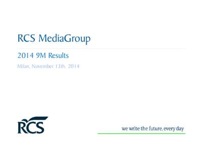 RCS MediaGroup 2014 9M Results Milan, November 13th, 2014 Agenda