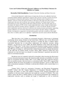 Career and Technical Education Program’s Influences on Post-Release Outcomes for Offenders in Virginia Rosemaliza Mohd Kamalludeen, Virginia Polytechnic Institute and State University Correctional education’s effecti