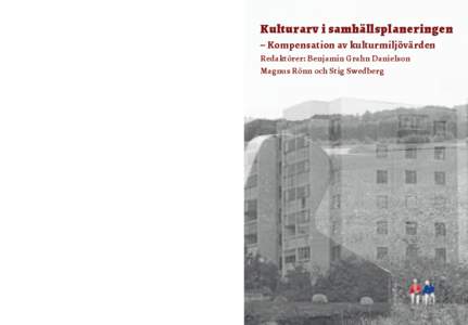 Medverkande författare är: Benjamin Grahn Danielson, arkeolog Peggy Lerman, jurist Julia Nordblad, idéhistoriker Magnus Rönn, arkitekt Stig Swedberg, arkeolog 