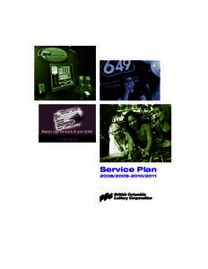 Service Plan[removed]–[removed] Library and Archives Canada Cataloguing in Publication Data British Columbia Lottery Corporation Service Plan. – Fiscal[removed] / 05 –