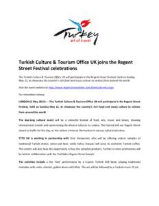 Turkish Culture & Tourism Office UK joins the Regent Street Festival celebrations The Turkish Culture & Tourism Office UK will participate in the Regent Street Festival, held on Sunday May 12, to showcase the country’s
