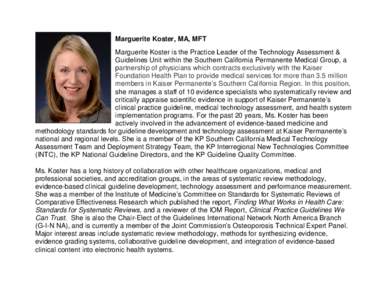 Marguerite Koster, MA, MFT Marguerite Koster is the Practice Leader of the Technology Assessment & Guidelines Unit within the Southern California Permanente Medical Group, a partnership of physicians which contracts excl