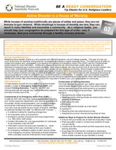 BE A READY CONGREGATION Tip Sheets for U.S. Religious Leaders Active Shooter in a House of Worship While houses of worship traditionally are places of safety and peace, they are not immune to gun violence. While shooting