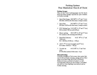 Parking Options Near Manhattan Church of Christ Parking Garages: These are the 9 closest parking garages near the church. Each one of these garages typically has space available on Sunday mornings.