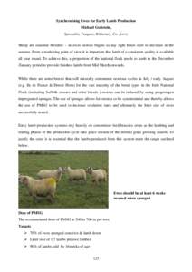 Synchronising Ewes for Early Lamb Production Michael Gottstein, Specialist, Teagasc, Killarney, Co. Kerry Sheep are seasonal breeders – in ewes oestrus begins as day light hours start to decrease in the autumn. From a 