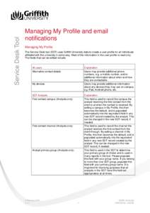 Service Desk Tool  Managing My Profile and email notifications Managing My Profile The Service Desk tool (SDT) uses Griffith University data to create a user profile for all individuals