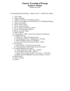 Charter Township of Portage Houghton, Michigan “Progress our Goal” Township Regular Board Meeting – March 10, 2014 – 7:00 PM. Twp. Offices 1. Call to Order