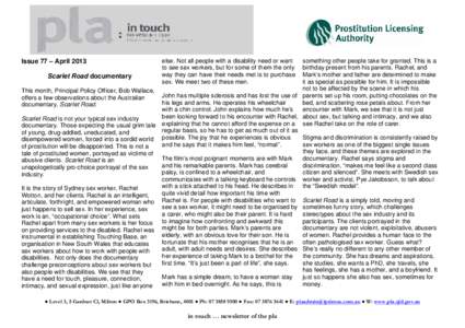 Issue 77 – April 2013 Scarlet Road documentary This month, Principal Policy Officer, Bob Wallace, offers a few observations about the Australian documentary, Scarlet Road. Scarlet Road is not your typical sex industry