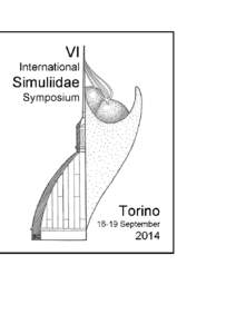 Abstract Book Edited by S. Ciadamidaro and B. Maiolini This version of the Abstract Book of the VI International Simuliidae Symposium, Turin 2914, is an advance copy of the List of Participants, Programme and Abstracts 