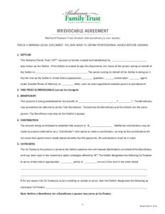 IRREVOCABLE AGREEMENT Medicaid Payback Trust (funded with beneficiary’s own assets) THIS IS A BINDING LEGAL DOCUMENT. YOU MAY WISH TO OBTAIN PROFESSIONAL ADVICE BEFORE SIGNING 1.	Settlor.