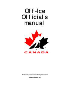 OffOff-Ice Officials manual Produced by the Canadian Hockey Association Revised October, 2001