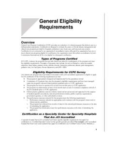 General Eligibility Requirements Overview Clinical Care Program Certification (CCPC) provides an evaluation of a clinical program that delivers care to a defined patient population. Certification is designed to evaluate 