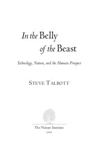 In the Belly of the Beast Technology, Nature, and the Human Prospect S TEVE T ALBOTT
