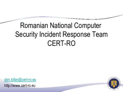 Romanian National Computer Security Incident Response Team CERT-RO [removed] http://www.cert-ro.eu