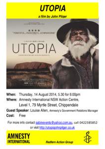 UTOPIA a film by John Pilger When: Thursday, 14 August 2014, 5.30 for 6:00pm Where: Amnesty International NSW Action Centre,