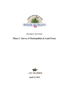 Our Spaces, Our Future  Phase I - Survey of Municipalities & Land Trusts April 15, 2012