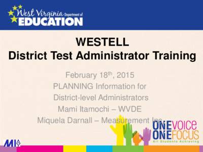 WESTELL District Test Administrator Training February 18th, 2015 PLANNING Information for District-level Administrators Mami Itamochi – WVDE