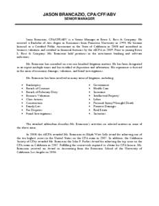JASON BRANCAZIO, CPA/CFF/ABV SENIOR MANAGER Jason Brancazio, CPA/CFF/ABV is a Senior Manager at Bruce L. Ross & Company. He received a Bachelor of Arts degree in Economics from Princeton University in[removed]He became lic