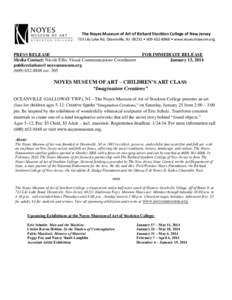 The Noyes Museum of Art of Richard Stockton College of New Jersey 733 Lily Lake Rd, Oceanville, NJ 08231 • [removed] • www.noyesmuseum.org PRESS RELEASE Media Contact: Nicole Ellis, Visual Communications Coordinat