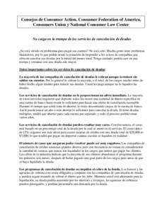 Consejos de Consumer Action, Consumer Federation of America, Consumers Union y National Consumer Law Center No caiga en la trampa de los servicios de cancelación de deudas ¿Se está viendo en problemas para pagar sus c