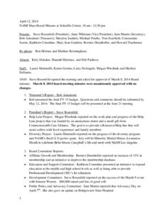 April 12, 2014 NAMI Mass Board Minutes at Schraffts Center, 10 am– 12:30 pm Present: Steve Rosenfeld (President), Anne Whitman (Vice President), Jane Martin (Secretary), Bob Antonioni (Treasurer), Marylou Sudders, Mich
