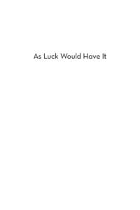 As Luck Would Have It  By the Same Author Poetry 32 Short Poems for Bill Bronk, plus 1 (Argotist Ebooks, 2013) Dark Season (Northampton, MA: least weasel, 2011)