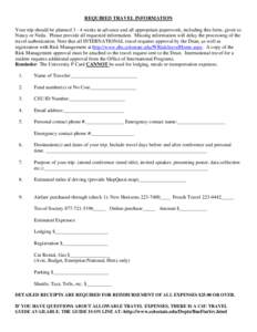 REQUIRED TRAVEL INFORMATION Your trip should be plannedweeks in advance and all appropriate paperwork, including this form, given to Nancy or Neda. Please provide all requested information. Missing information wil