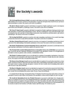 the Society’s awards The Carl-Gustaf Rossby Research Medal is presented to individuals on the basis of outstanding contributions to the understanding of the structure or behavior of the atmosphere. It represents the highest honor that the Society can bestow