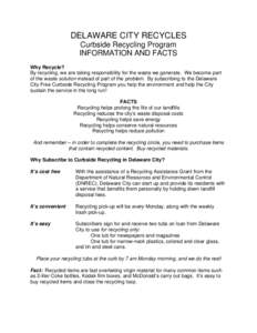 DELAWARE CITY RECYCLES Curbside Recycling Program INFORMATION AND FACTS Why Recycle? By recycling, we are taking responsibility for the waste we generate. We become part of the waste solution instead of part of the probl