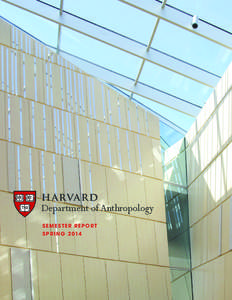 harvard Department of Anthropology SEMESTER REPORT S P R I N G 2014  Faculty + Staff