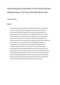 Discounting the Environment in the Political Decision Making Process: The Case of the Belo Monte Dam Lara Schermer Abstract This dissertation examines how governmental decisions that dismiss environmental concerns come a