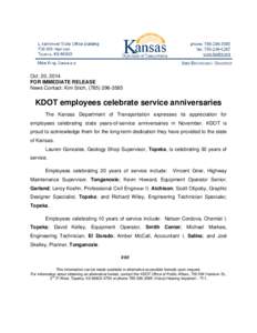 Oct. 20, 2014 FOR IMMEDIATE RELEASE News Contact: Kim Stich, ([removed]KDOT employees celebrate service anniversaries The Kansas Department of Transportation expresses its appreciation for