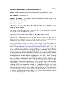 Disc Log 173  Information Released under Freedom of Information Act Subject: Enquiry regarding the failure of the Companies House Webfiling system Date Released: 8 December 2010 Summary of request: The enquirer requested