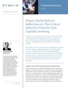 Featured Solutions July 2014 Your Global Investment Authority Money Market Reform: Reflections on This Critical