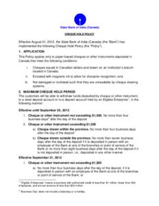 State Bank of India (Canada) CHEQUE HOLD POLICY Effective August 01, 2012, the State Bank of India (Canada) (the “Bank”) has implemented the following Cheque Hold Policy (the “Policy”). 1. APPLICATION