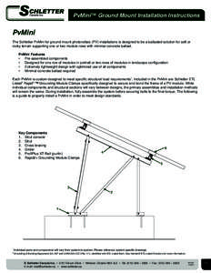 PvMini™ Ground Mount Installation Instructions  PvMini The Schletter PvMini for ground mount photovoltaic (PV) installations is designed to be a ballasted solution for soft or rocky terrain supporting one or two module