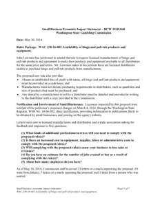 Small Business Economic Impact Statement – RCW[removed]Washington State Gambling Commission Date: May 30, 2014 Rules Package: WAC[removed]Availability of bingo and pull-tab products and equipment. John Lowmon has 